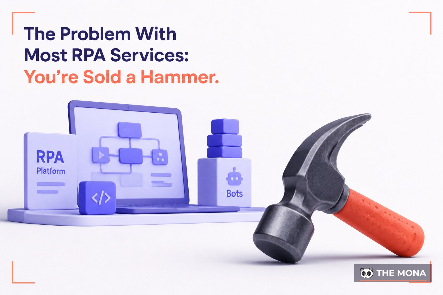 The Problem With Most RPA Services: You're Sold a Hammer